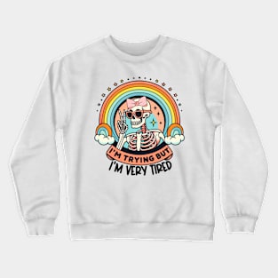 I'm trying but I'm very tired Funny Quote Hilarious Sayings Humor Crewneck Sweatshirt